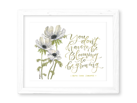 You Don t Have to Be Blooming to Be Growing Print Online Sale